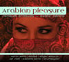 Arabian Pleasure: Sensual Grooves + Exotic Dance - CD