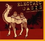 Electric Oasis: Exotic Arabian Grooves - CD