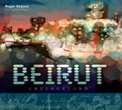 Beirut Underground (Arabic Remixes) by Roger Abboud - CD