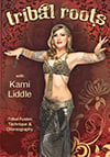 Tribal Roots with Kami Liddle: Tribal Fusion Technique & Choreography - DVD
