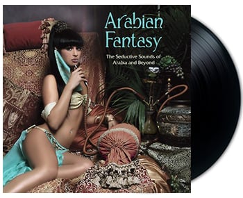VINYL - Arabian Fantasy: The Seductive Sounds of Arabia and Beyond (Various Artists) - LP Record