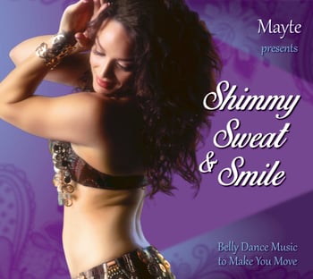 Mayte presents Shimmy, Sweat & Smile: Belly Dance Music to Make You Move - CD